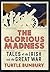 The Glorious Madness – Tales of the Irish and the Great War: First-hand accounts of Irish men and women in the First World War