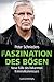 Faszination des Bösen: Neue Fälle des bekannten Kriminalkommissars (German Edition)