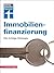 Immobilienfinanzierung: Die richtige Strategie (German Edition)