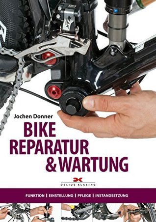 Bike-Reparatur: Funktion, Einstellung, Pflege, Instandsetzung (German Edition)