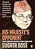 His Majesty's Opponent: Subhas Chandra Bose and India's Struggle Against Empire