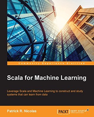 Scala for Machine Learning (Kindle Edition)