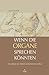 Wenn die Organe sprechen könnten: Grundlagen der leiblich-seelischen Gesundheit