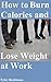 How to Burn Calories and Lo...