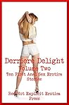 Derriere Delight Volume Two: Ten First Anal Sex Erotica Stories