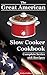 The Great American Slow Cooker Cookbook: Tasty & Delicious Slow Cooker Recipes - Series Bundle - Get ALL 168 Recipes!