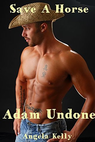 Adam Undone: Save a Horse (Kindle Edition)