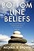 Bottom Line Beliefs: Twelve...