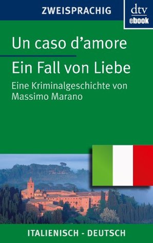 Un caso d'amore Ein Fall von Liebe: Eine Kriminalgeschichte (dtv zweisprachig) (Italian Edition)