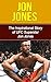 Jon Jones: The Inspirational Story of UFC Superstar Jon Jones (Jon Jones Unauthorized Biography, New York, MMA, UFC Books)