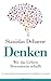 Denken: Wie das Gehirn Bewusstsein schafft (German Edition)