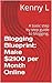 Blogging Blueprint: Make $2100 per Month Online: A basic step by step guide to blogging.