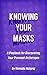 Knowing Your Masks: A Playb...