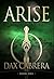 Arise by Dax Cabrera