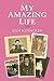 My Amazing Life by Ann Reynolds