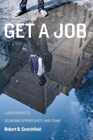 Get a Job: Labor Markets, Economic Opportunity, and Crime (Kindle Edition)
