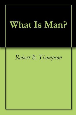 What Is Man?