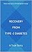 Recovery from Type-2 Diabetes: A True Story