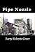 Pipe Nozzle by Barry Greer Pipe Nozzle by Barry Greer