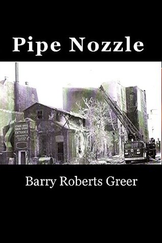 Pipe Nozzle: Firefighting Prose You Can Read (Kindle Edition)