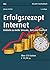 Erfolgsrezept Internet: Einfach zu mehr Umsatz, Zeit und Freiheit (German Edition)