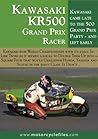 Kawasaki Kr500 Grand Prix (1981): It Should Have Been a Championship Contender (the Motorcycle Files Book 7)