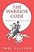 The Warrior Code: 365 Aphorisms Of The Spiritual Warrior