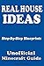 Real House Ideas : The Ultimate House Ideas Guide Building the Minecraft House You Want;Step-By-Step Blueprints and Descriptions;Unofficial Minecraft Player's Guide;
