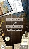 El médico y el aventurero (Spanish Edition)