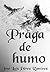 Praga de humo (Spanish Edition)