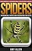 Spiders: Phenomenal Photos and Fascinating Fun Facts (Our World’s Remarkable Creatures Series)