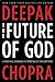 The Future of God: A Practical Approach to Spirituality for Our Times