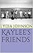 Kaylee's Friends by Lydia Johnson