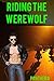 Riding The Werewolf (MC Biker Werewolf Erotica)