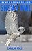 Snowy Owl: Amazing Photos & Fun Facts Book About Snowy Owls For Kids (Remember Me Series)
