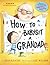 How to Babysit a Grandad