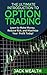 The Ultimate Introduction to Option Trading: Learn to Make Money, Reduce Risk, and Maximize Your Profit Today!
