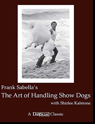 The Art Of Handling Show Dogs (Kindle Edition)