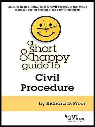 A Short and Happy Guide to Civil Procedure (Short and Happy Series)