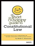 A Short and Happy Guide to Constitutional Law (Short and Happy Series)