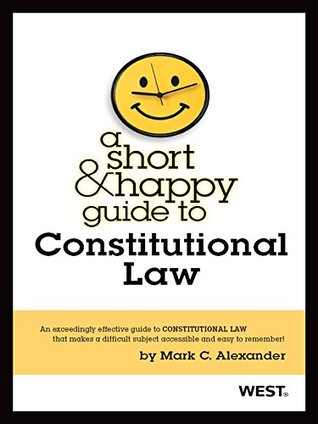A Short and Happy Guide to Constitutional Law (Short and Happy Series)