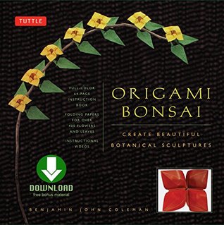 Origami Bonsai: Create Beautiful Botanical Sculptures From Paper: Origami Book with 14 Beautiful Projects and Downloadable Instructional Videos (Kindle Edition)