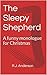 The Sleepy Shepherd by R.J.    Anderson
