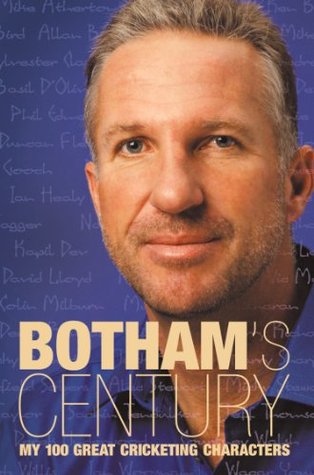 Botham’s Century: My 100 great cricketing characters (Kindle Edition)