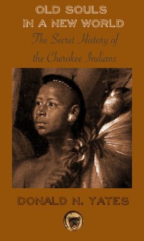 Old Souls in a New World: The Secret History of the Cherokee Indians (Cherokee Chapbooks Book 7)