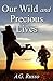 Our Wild and Precious Lives by A.G. Russo