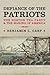 Defiance of the Patriots: The Boston Tea Party & The Making of America