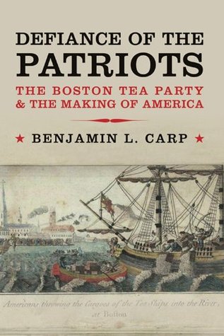 Defiance of the Patriots: The Boston Tea Party & The Making of America (Kindle Edition)