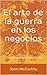 El arte de la guerra en los negocios (Spanish Edition)