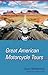 Great American Motorcycle Tours by Gary McKechnie